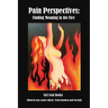 Pain Perspectives: Finding Meaning in the Fire