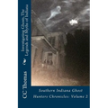 Investigating Ghosts, The Legends and Myths of Indiana: Southern Indiana Ghost Hunters Chronicles 2