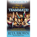 Gymnastics How to Be the Best Teammate: A Gymnast's Guide to Teamwork and Success