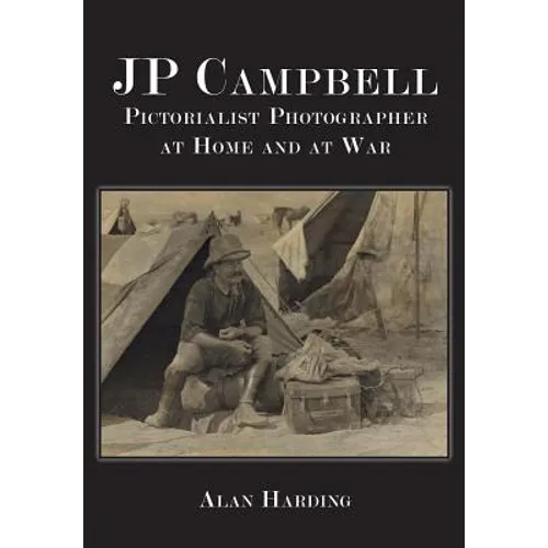 JP Campbell: Pictorialist Photographer, at Home and at War
