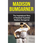 Madison Bumgarner: The Inspirational Story of Baseball Superstar Madison Bumgarner - Paperback