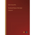 The Secret Places of the Heart: in large print
