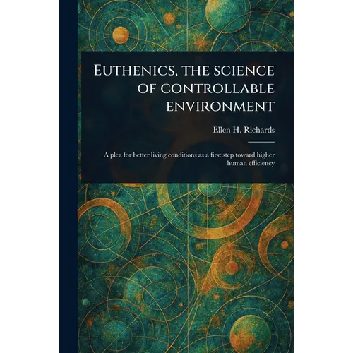 Euthenics, the Science of Controllable Environment