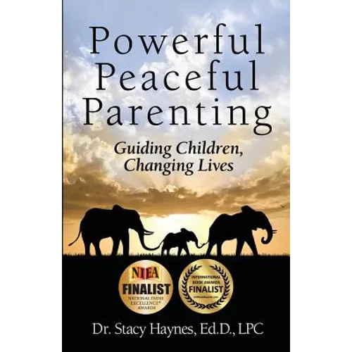 Powerful Peaceful Parenting: Guiding Children, Changing Lives