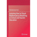 Learning How to Teach Mathematical Modeling in School and Teacher Education