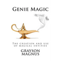 Genie Magic: The creation and use of magical entities