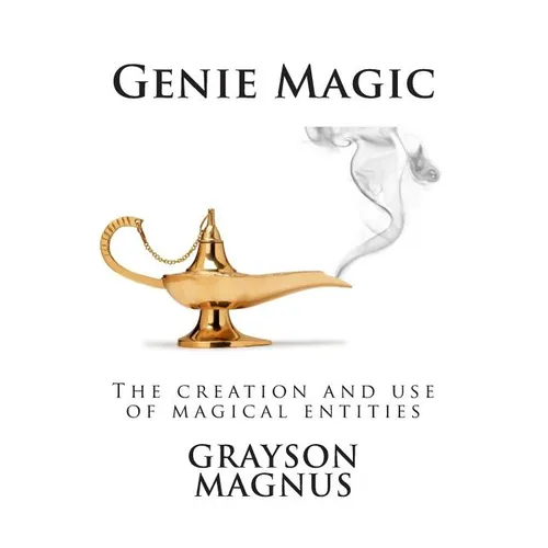 Genie Magic: The creation and use of magical entities