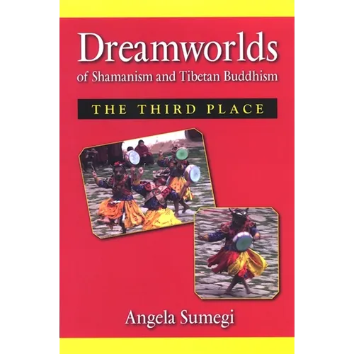 Dreamworlds of Shamanism and Tibetan Buddhism: The Third Place