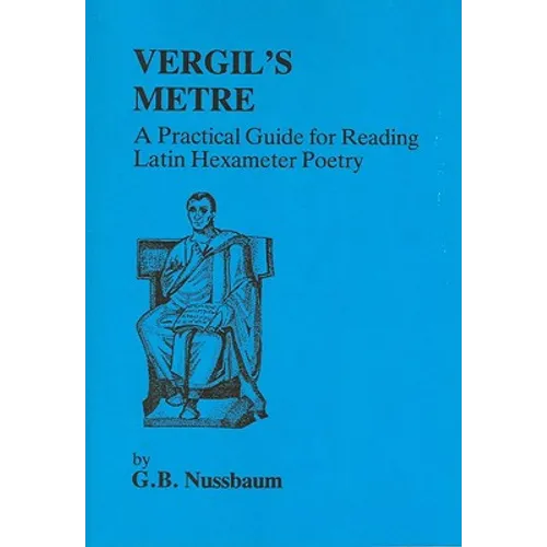 Virgil's Metre: A Practical Guide to Reading Latin Hexameter Poetry