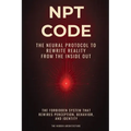 NPT Code: The Neural Protocol to Rewrite Reality from the Inside Out