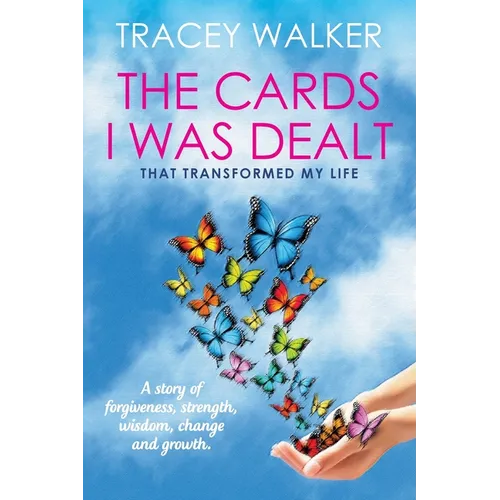 The Cards I Was Dealt: That Transformed My Life