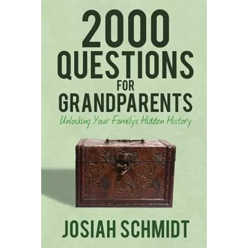 2000 Questions for Grandparents: Unlocking Your Family's Hidden History