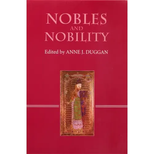 Nobles and Nobility in Medieval Europe: Concepts, Origins, Transformations