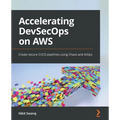 Accelerating DevSecOps on AWS: Create secure CI/CD pipelines using Chaos and AIOps