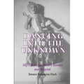 Dancing into the Unknown: My Life in the Ballets Russes and Beyond