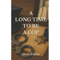 A Long Time to be a Cop