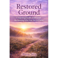 Restored Ground: Unapologetically Unbound