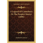 A Legend Of Canterbury Or The People's Martyr (1896)