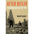 After Hitler: Recivilizing Germans, 1945-1995
