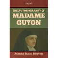 The Autobiography of Madame Guyon