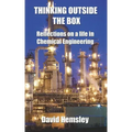 Thinking Outside the Box: Reflections on a life in Chemical Engineering