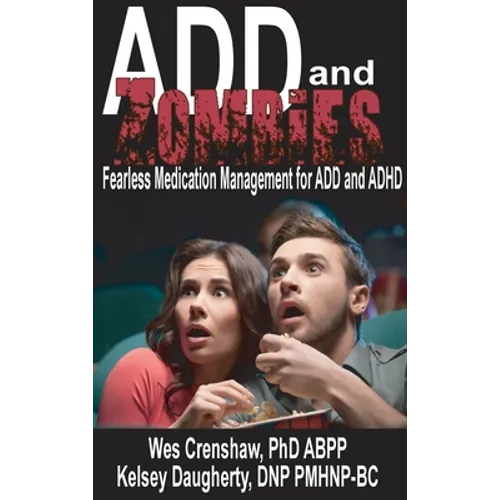 ADD and Zombies: Fearless Medication Management for ADD and ADHD