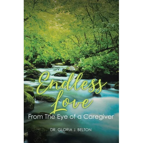 Endless Love From The Eye of a Caregiver