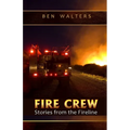 Fire Crew: Stories from the Fireline