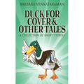 Duck For Cover & Other Tales: A Collection Of Short Stories