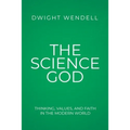 The Science God: Thinking, Values, and Faith in the Modern World