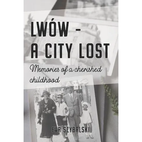 Lwów - A City Lost: Memories of a Cherished Childhood