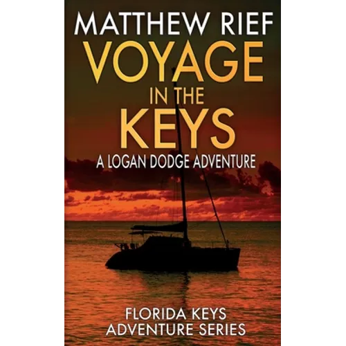 Voyage in the Keys: A Logan Dodge Adventure (Florida Keys Adventure Series Book 15)