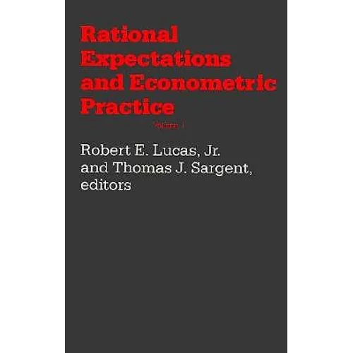 Rational Expectations and Econometric Practice: Volume 1