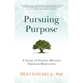 Pursuing Purpose: A Guide To Finding Meaning Through Meditation