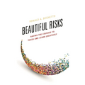 Beautiful Risks: Having the Courage to Teach and Learn Creatively