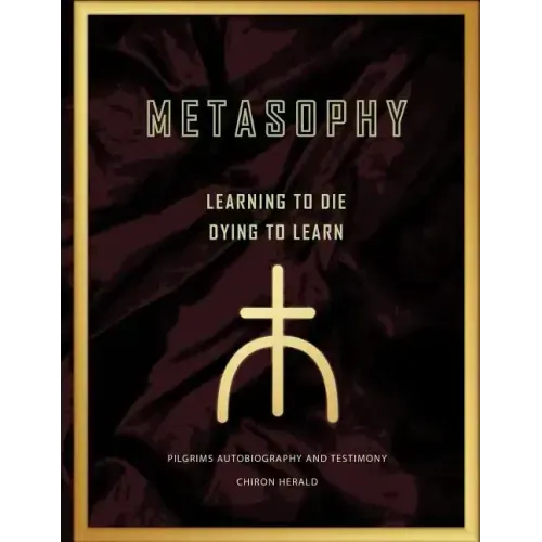 Metasophy Learning to Die-Dying to Learn: Pilgrims Autobiography and Testimony
