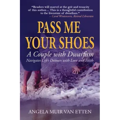 Pass Me Your Shoes: A Couple with Dwarfism Navigates Life's Detours with Love and Faith