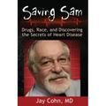 Saving Sam: Drugs, Race, and Discovering the Secrets of Heart Disease