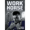 Work Horse: From an Amish Farm to the NFL Gridiron