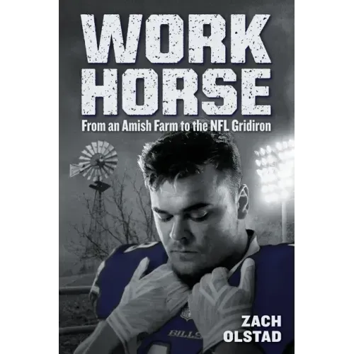 Work Horse: From an Amish Farm to the NFL Gridiron