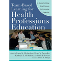 Team-Based Learning for Health Professions Education: A Guide to Using Small Groups for Improving Learning