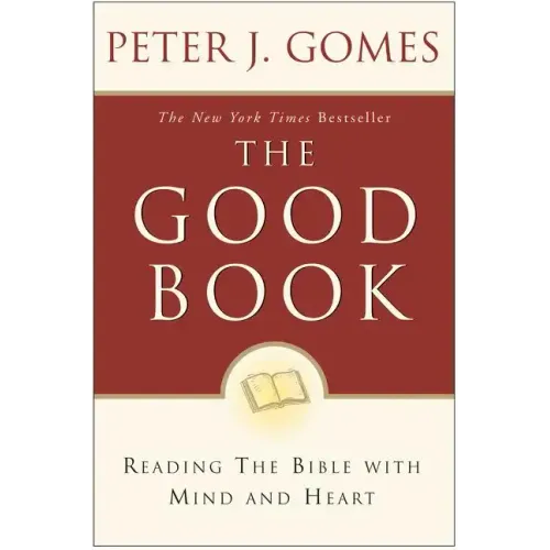 The Good Book: Reading the Bible with Mind and Heart