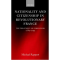 Nationality and Citizenship in Revolutionary France: The Treatment of Foreigners 1789-1799