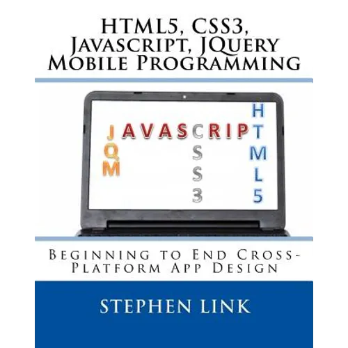 Html5, Css3, Javascript, Jquery Mobile Programming: Beginning to End Cross-Platform App Design