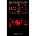 Beginners Guide To Ethical Hacking And Cyber Security