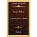 Parapsychology: Frontier Science Of The Mind