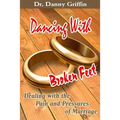 Dancing With Broken Feet: Dealing with the Pain and Pressures of Marriage