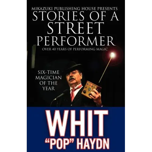 Stories of a Street Performer: The Memoirs of a Master Magician