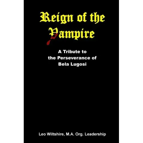 Reign of the Vampire: A Tribute to the Perseverance of Bela Lugosi