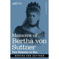 Memoirs of Bertha von Suttner: The Records of an Eventful Life, Two Volumes in One